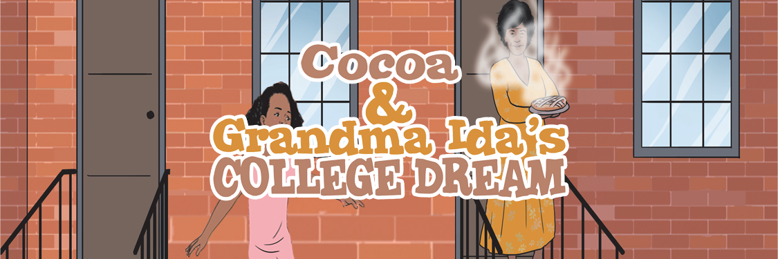 Cocoa & Grandma Ida’s College Dream